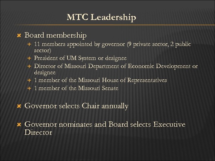 MTC Leadership Board membership 11 members appointed by governor (9 private sector, 2 public