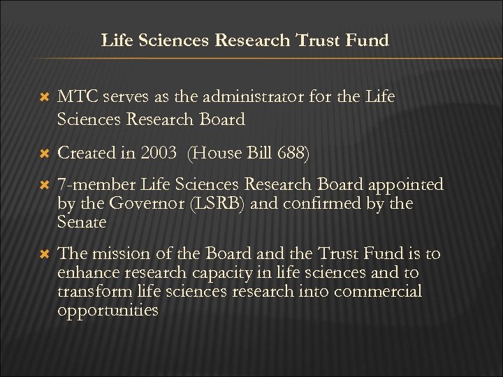 Life Sciences Research Trust Fund MTC serves as the administrator for the Life Sciences