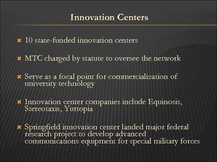 Innovation Centers 10 state-funded innovation centers MTC charged by statute to oversee the network