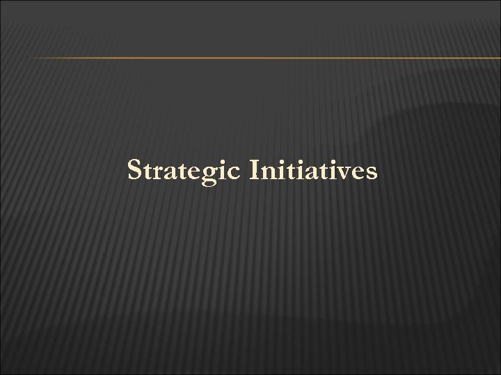 Strategic Initiatives 