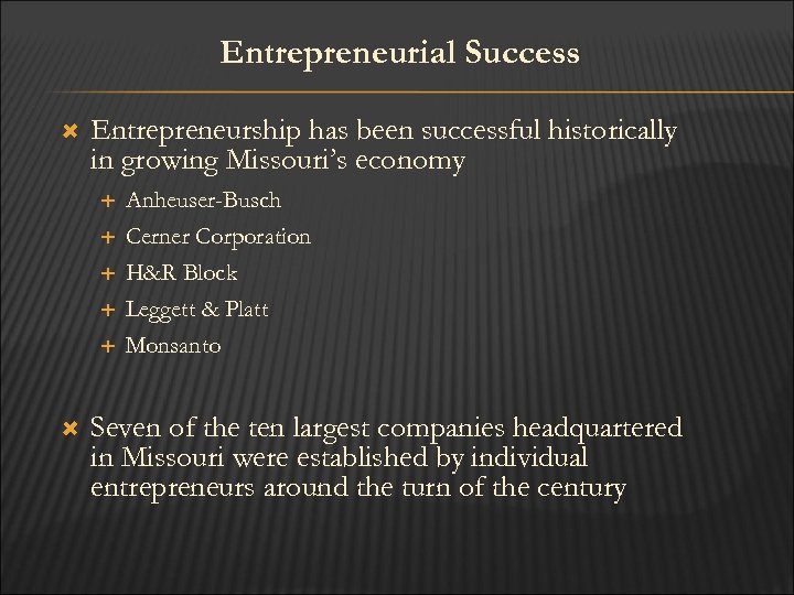 Entrepreneurial Success Entrepreneurship has been successful historically in growing Missouri’s economy Cerner Corporation H&R