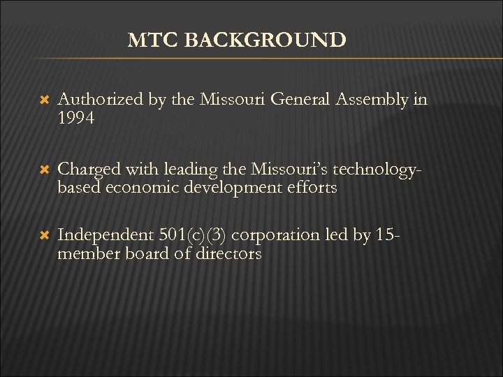 MTC BACKGROUND Authorized by the Missouri General Assembly in 1994 Charged with leading the