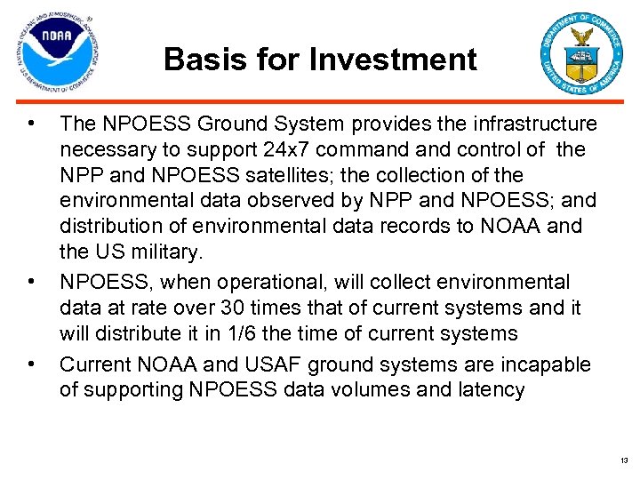 Basis for Investment • • • The NPOESS Ground System provides the infrastructure necessary
