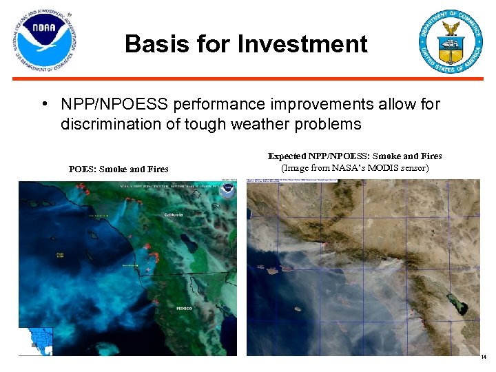 Basis for Investment • NPP/NPOESS performance improvements allow for discrimination of tough weather problems
