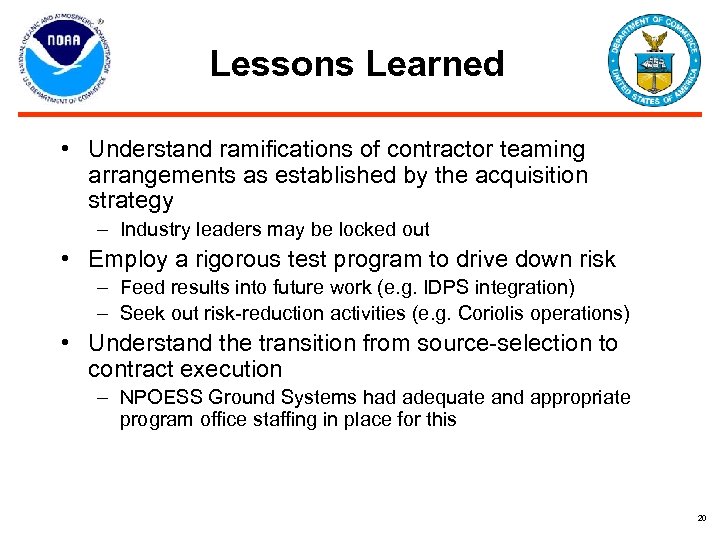 Lessons Learned • Understand ramifications of contractor teaming arrangements as established by the acquisition