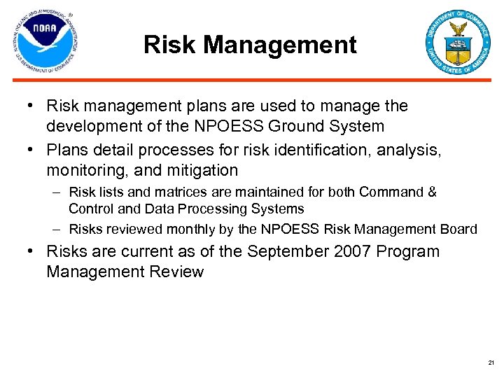Risk Management • Risk management plans are used to manage the development of the