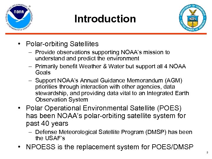 Introduction • Polar-orbiting Satellites – Provide observations supporting NOAA’s mission to understand predict the