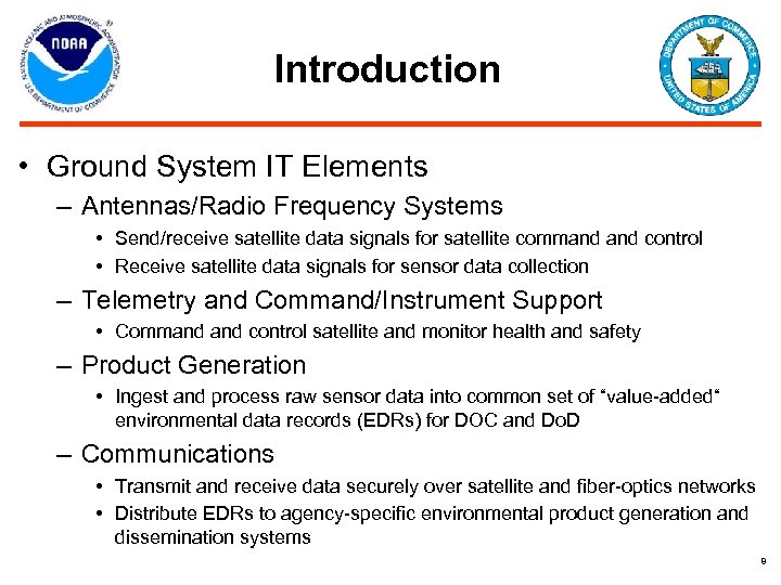 Introduction • Ground System IT Elements – Antennas/Radio Frequency Systems • Send/receive satellite data