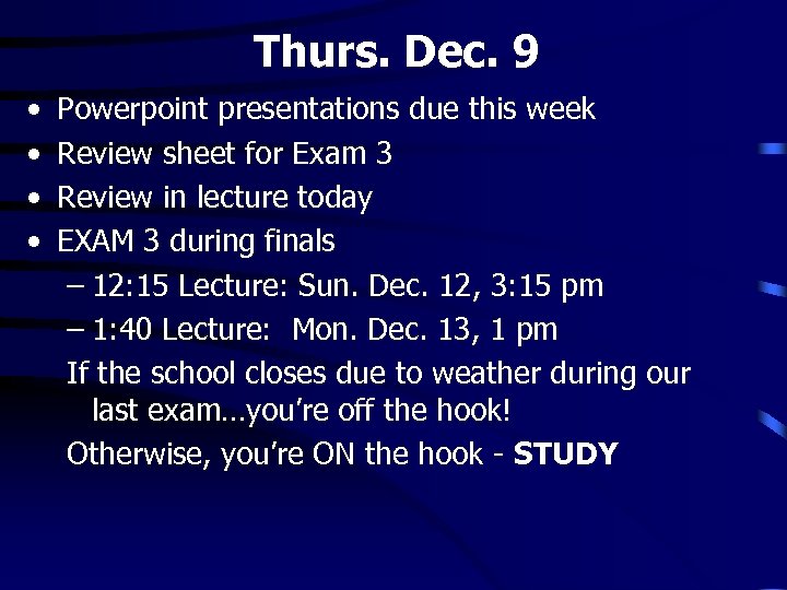 Thurs. Dec. 9 • • Powerpoint presentations due this week Review sheet for Exam