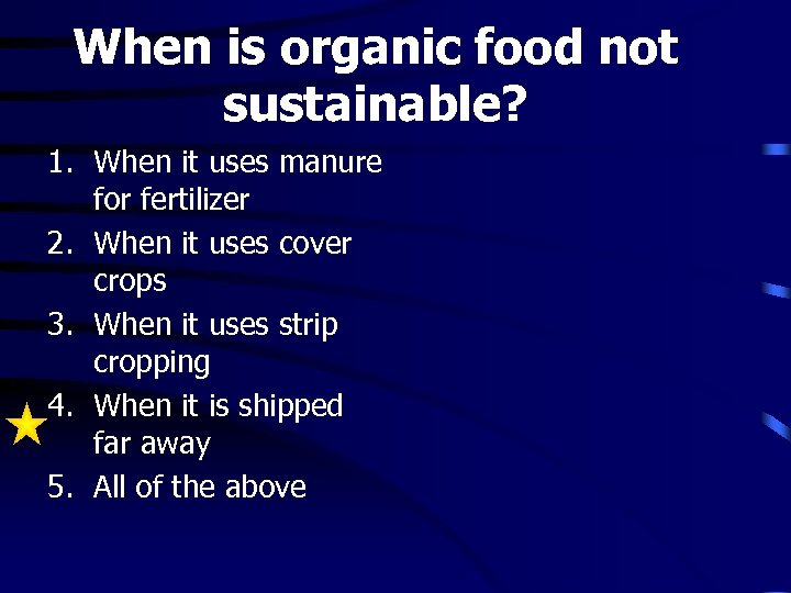 When is organic food not sustainable? 1. When it uses manure for fertilizer 2.