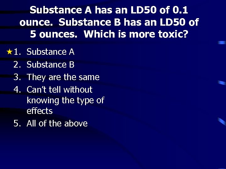 Substance A has an LD 50 of 0. 1 ounce. Substance B has an