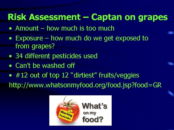 Risk Assessment – Captan on grapes • Amount – how much is too much