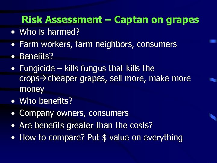 Risk Assessment – Captan on grapes • • Who is harmed? Farm workers, farm