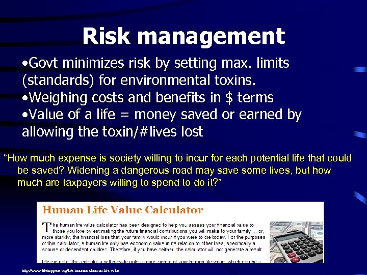 Risk management • Govt minimizes risk by setting max. limits (standards) for environmental toxins.