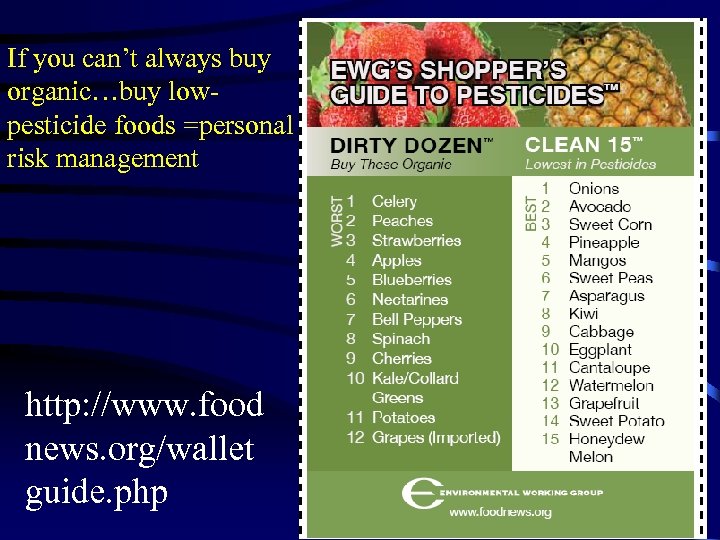 If you can’t always buy organic…buy lowpesticide foods =personal risk management http: //www. food