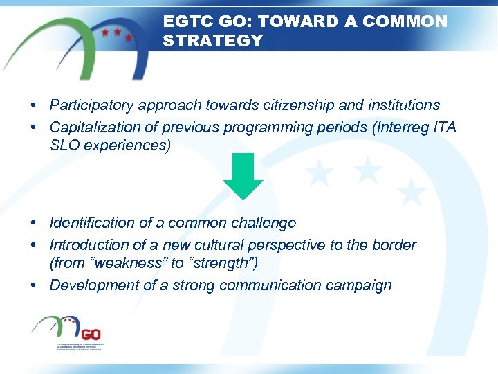 EGTC GO: TOWARD A COMMON STRATEGY • Participatory approach towards citizenship and institutions •