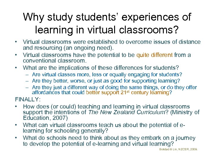 Why students’ experiences of learning in virtual classrooms? • Virtual classrooms were established to