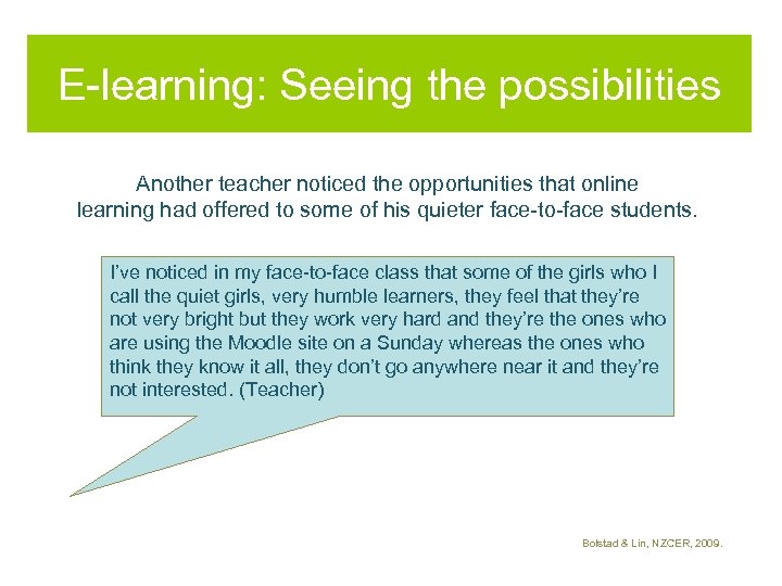E-learning: Seeing the possibilities Another teacher noticed the opportunities that online learning had offered