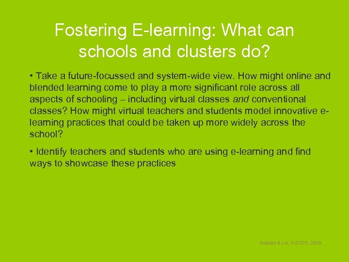 Fostering E-learning: What can schools and clusters do? • Take a future-focussed and system-wide