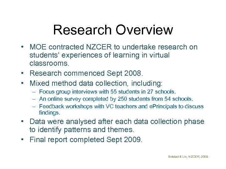 Research Overview • MOE contracted NZCER to undertake research on students’ experiences of learning