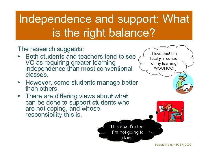 Independence and support: What is the right balance? The research suggests: • Both students