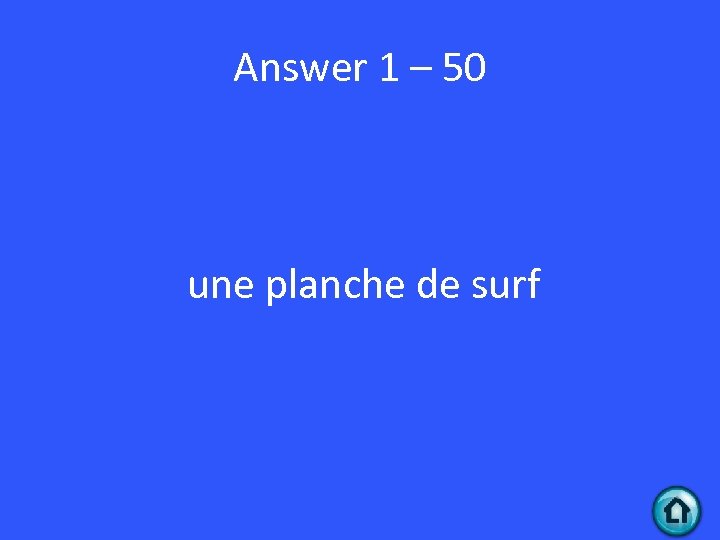 Answer 1 – 50 une planche de surf 