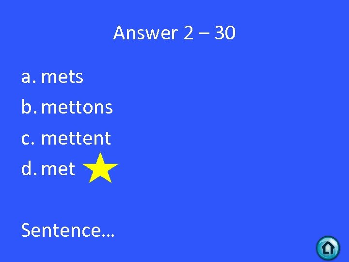 Answer 2 – 30 a. mets b. mettons c. mettent d. met Sentence… 