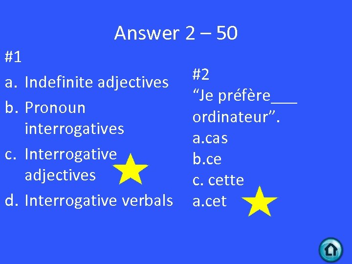 Answer 2 – 50 #1 a. Indefinite adjectives b. Pronoun interrogatives c. Interrogative adjectives
