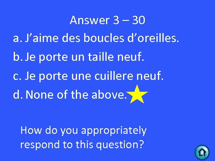 Answer 3 – 30 a. J’aime des boucles d’oreilles. b. Je porte un taille
