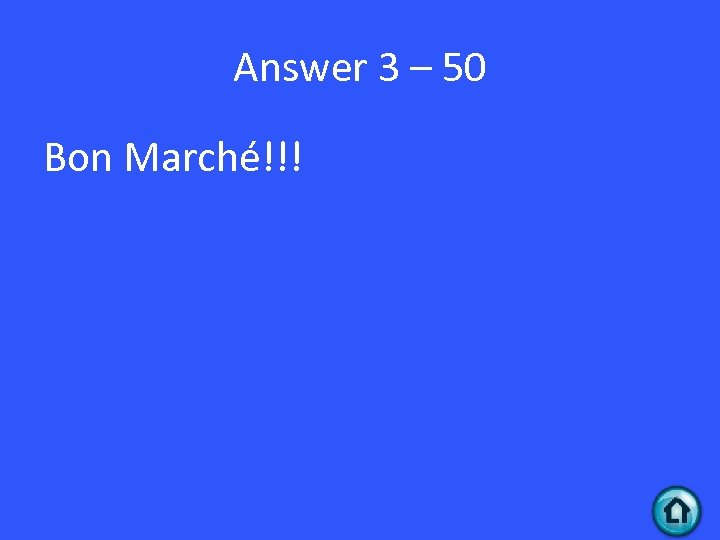 Answer 3 – 50 Bon Marché!!! 