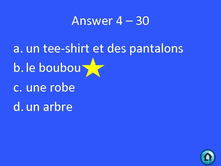 Answer 4 – 30 a. un tee-shirt et des pantalons b. le boubou c.