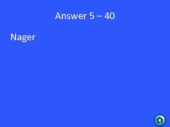 Answer 5 – 40 Nager 