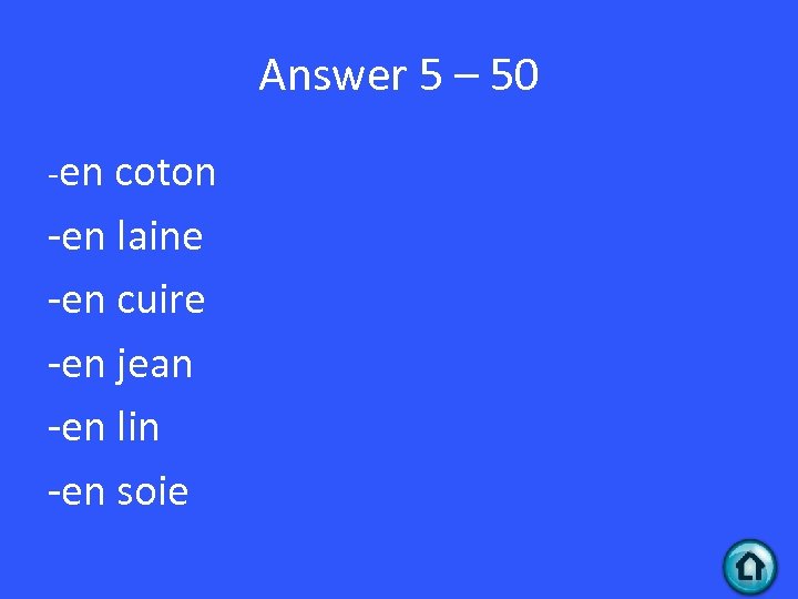 Answer 5 – 50 -en coton -en laine -en cuire -en jean -en lin