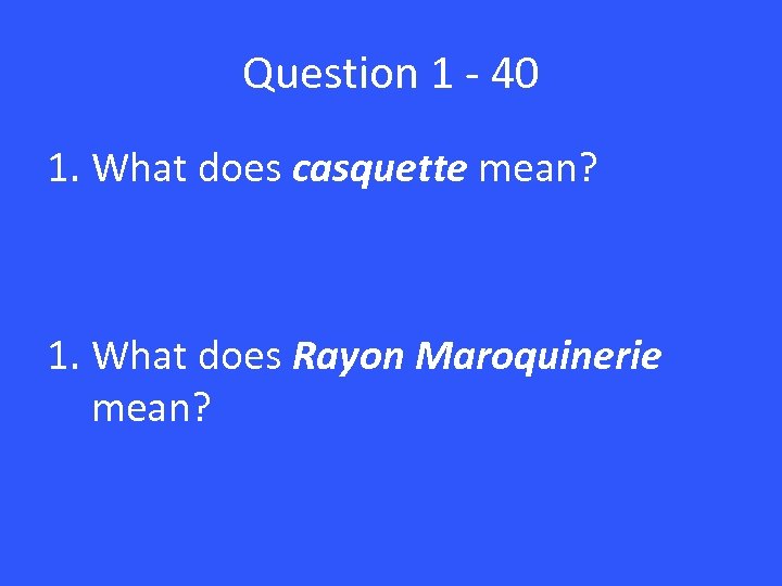 Question 1 - 40 1. What does casquette mean? 1. What does Rayon Maroquinerie