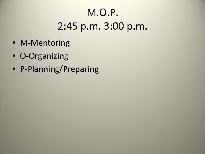 M. O. P. 2: 45 p. m. 3: 00 p. m. • M-Mentoring •