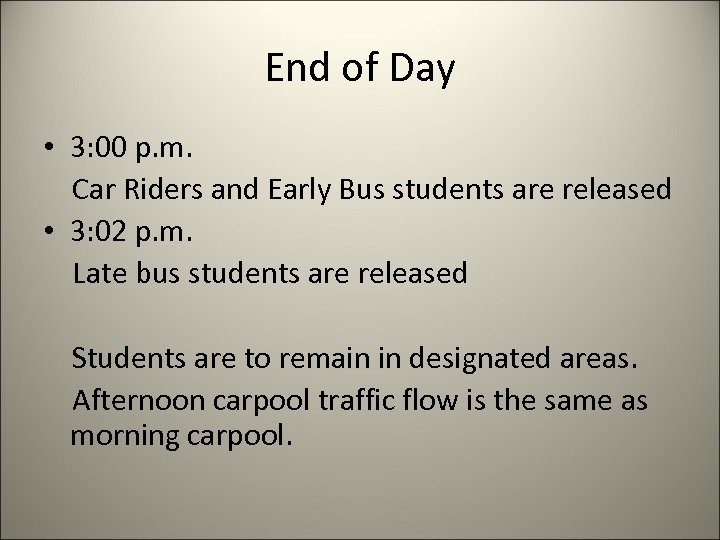 End of Day • 3: 00 p. m. Car Riders and Early Bus students