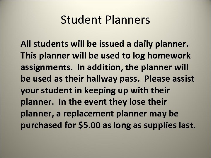Student Planners All students will be issued a daily planner. This planner will be