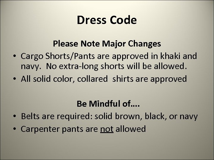 Dress Code Please Note Major Changes • Cargo Shorts/Pants are approved in khaki and