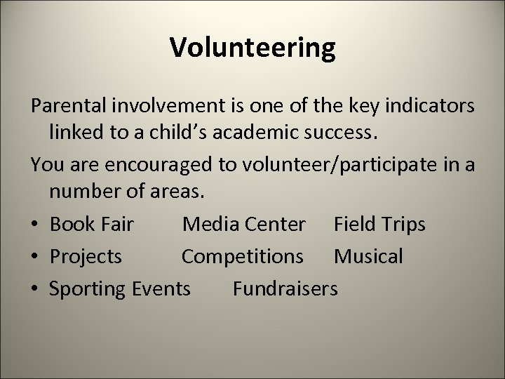 Volunteering Parental involvement is one of the key indicators linked to a child’s academic