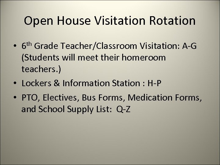 Open House Visitation Rotation • 6 th Grade Teacher/Classroom Visitation: A-G (Students will meet