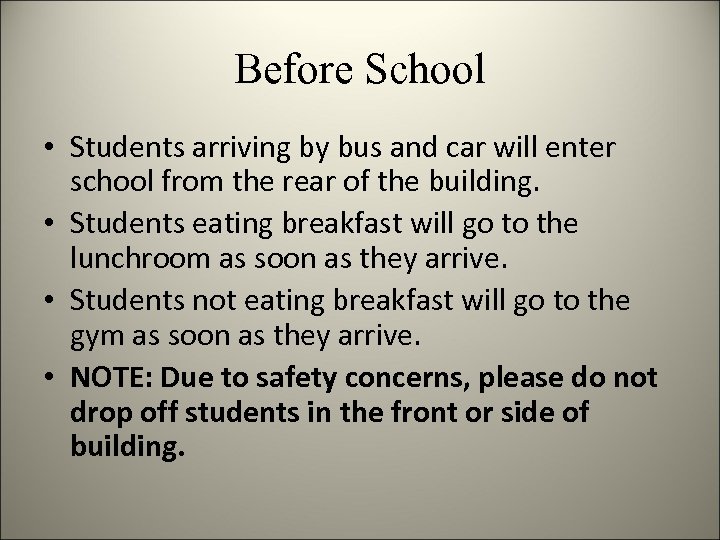 Before School • Students arriving by bus and car will enter school from the