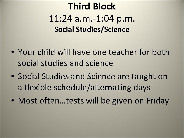 Third Block 11: 24 a. m. -1: 04 p. m. Social Studies/Science • Your