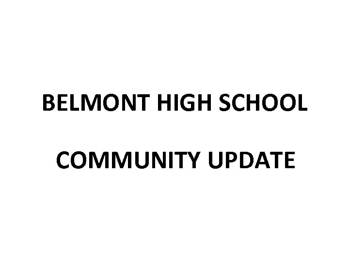 BELMONT HIGH SCHOOL COMMUNITY UPDATE 