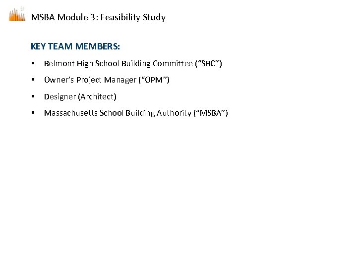 MSBA Module 3: Feasibility Study KEY TEAM MEMBERS: § Belmont High School Building Committee