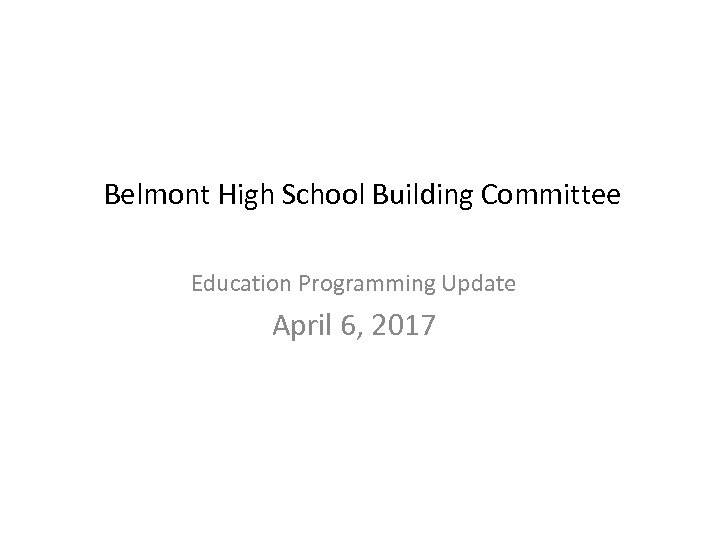 Belmont High School Building Committee Education Programming Update April 6, 2017 25 