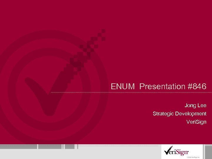 ENUM Presentation #846 Jong Lee Strategic Development Veri. Sign 