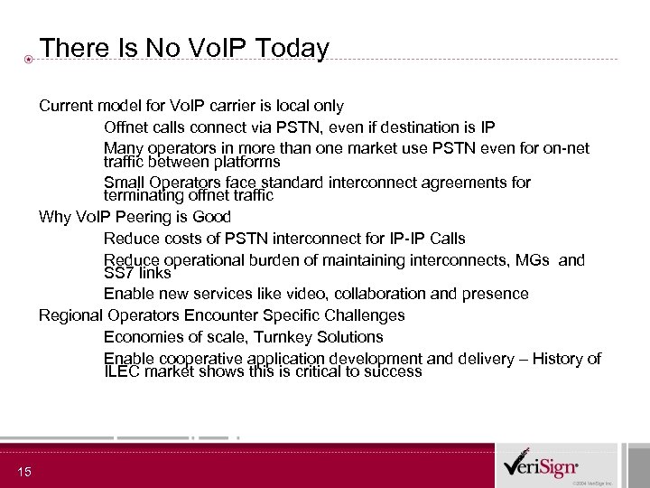 There Is No Vo. IP Today Current model for Vo. IP carrier is local