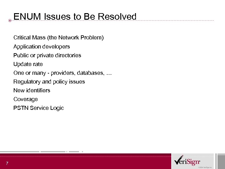 ENUM Issues to Be Resolved Critical Mass (the Network Problem) Application developers Public or