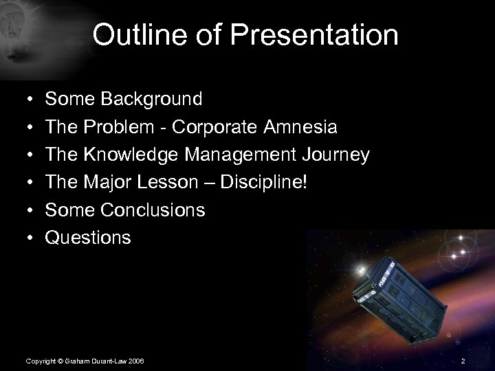 Outline of Presentation • • • Some Background The Problem - Corporate Amnesia The