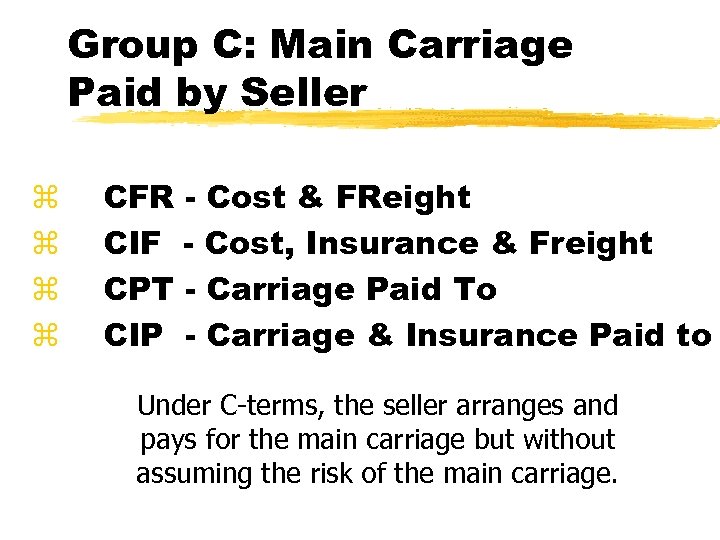 Group C: Main Carriage Paid by Seller z z CFR - Cost & FReight
